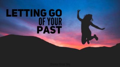 Letting Go Of Your Past